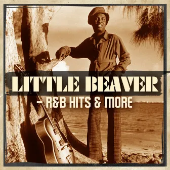 Little Beaver - R&B Hits & More by Little Beaver