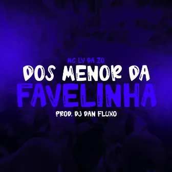 Dos Menor da Favelinha by DJ DAN FLUXO