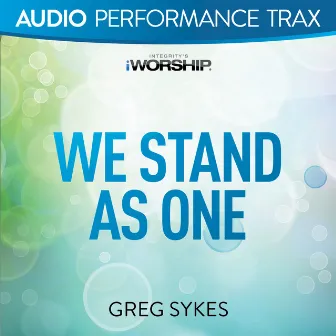 We Stand As One (Audio Performance Trax) by Greg Sykes