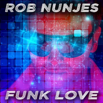 Funk Love by Rob Nunjes