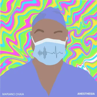 Anesthesia by Mariano Chaia