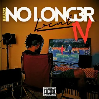 No Longer Local 4 by Lil Sick