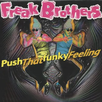 Push That Funky Feeling by Freak Brothers