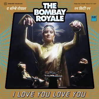 I Love You Love You by The Bombay Royale