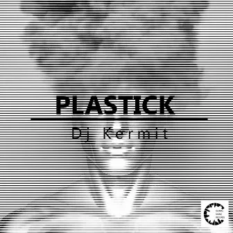 Plastick by DJ Kermit