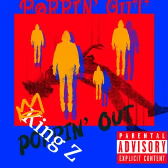 Poppin’ Out by King z