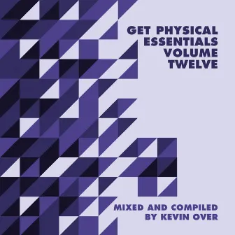 Get Physical Music Presents: Essentials Vol. 12 - Mixed & Compiled by Kevin Over by Kevin Over