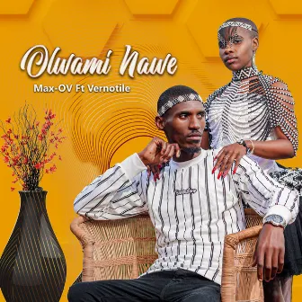 Olwami Nawe by Max-OV