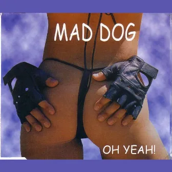 Oh Yeah by Mad Dog