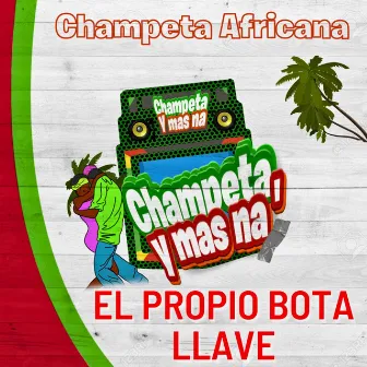 El Propio Bota Llave by Champeta & Mas Naa