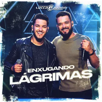 Enxugando Lágrimas (Ao Vivo) by Lucca e Juann