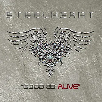 Good 2b Alive by STEELHEART