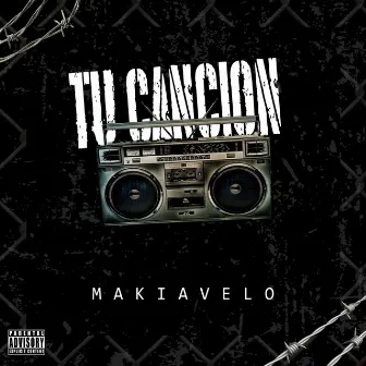 Tu Canción by Makiavelo