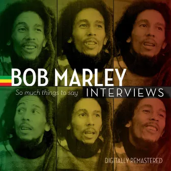 Bob Marley Interviews: So Much Things to Say by Bob Marley