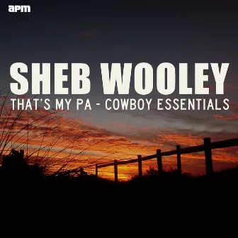 That's My Pa - Cowboy Essentials by Sheb Wooley