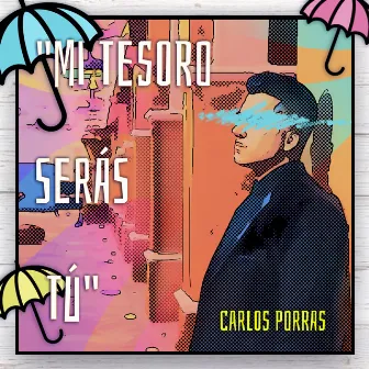 Mi tesoro serás tú by Carlos Porras