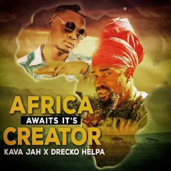 Africa Awaits It's Creator by Kava Jah