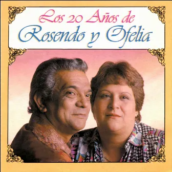 Los 20 Años de Rosendo y Ofelia by Rosendo y Ofelia