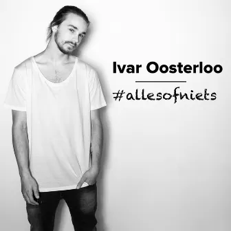 Alles Of Niets (Radio Edit) by Ivar Oosterloo