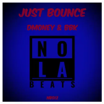 JUST BOUNCE by Dmoney