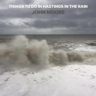 Things to Do in Hastings in the Rain by John Moore