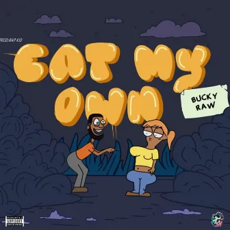 Eat My Own by Bucky Raw