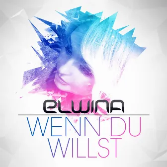 Wenn du willst by Elwina