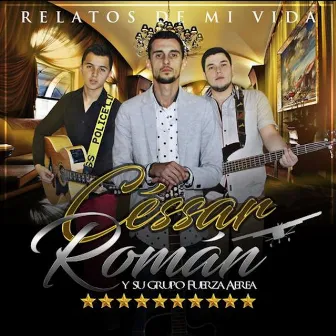 Relatos de Mi Vida by Cessar Roman y Su Grupo FuerzAerea