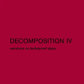 Decomposition IV (Variations on Bulletproof Glass) by Florian Kindlinger