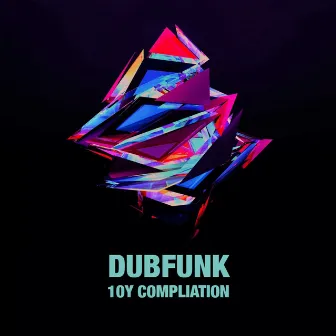 Dubfunk 10Y Compilation by Dubfunk