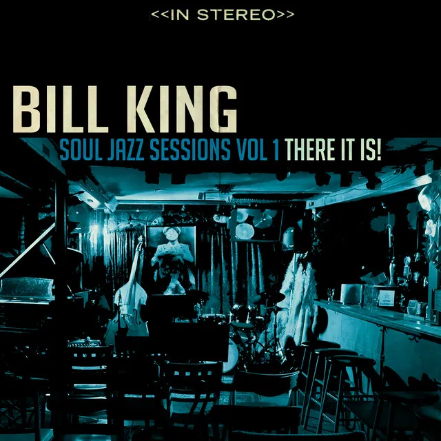 Bill King Soul Jazz, Vol. 1: There It is!