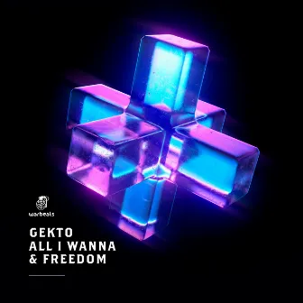 All I Wanna & Freedom by Gekto