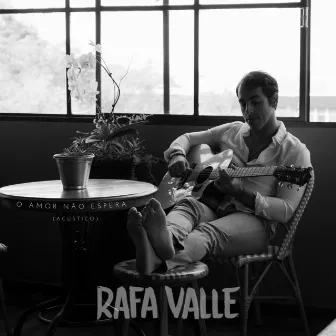 O Amor Não Espera (Acústico) by Rafa Valle