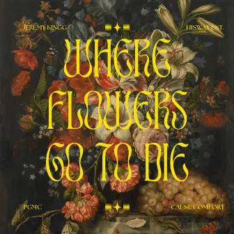 Where Flowers Go To Die by Jeremy Kingg