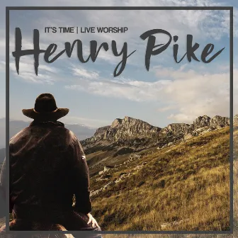 It's Time Live Worship by Henry Pike