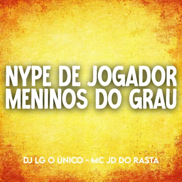 Nype de Jogador Estilo de Bandido Vs Meninos do Grau