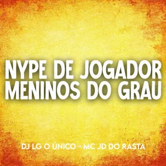 Nype de Jogador Estilo de Bandido Vs Meninos do Grau by DJ LG O ÚNICO