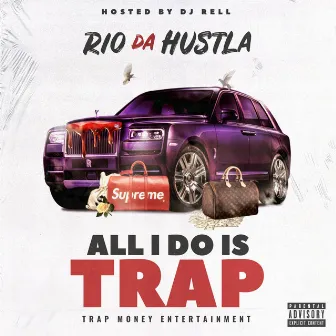 All I Do Is Trap by Rio Da Hustla