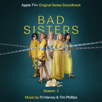 Bad Sisters (Season 2) [Original Series Soundtrack] by Tim Phillips