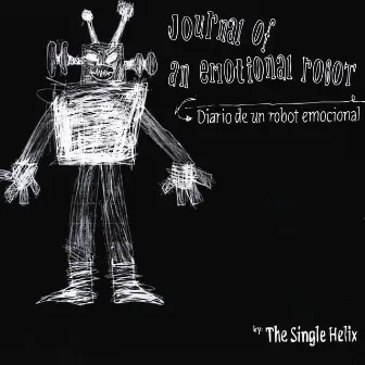 Journal of an Emotional Robot by The Single Helix