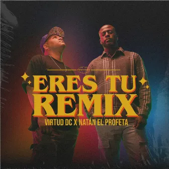 Eres Tu by Virtud Dc