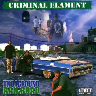 Undaground Railroad by Criminal Elament