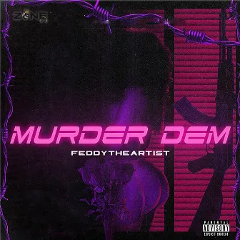 Murder Dem by Feddy The Artist