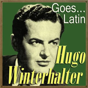 Hugo Winterhalter Goes… Latin by Hugo Winterhalter