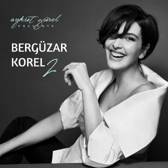 Aykut Gürel Presents Bergüzar Korel, Vol. 2 by Aykut Gürel