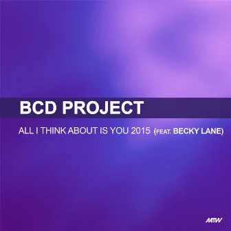 All I Think About Is You (Starman & Joe Taylor Remix) by BCD Project