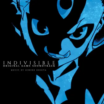 Indivisible (Original Game Soundtrack) by Hiroki Kikuta