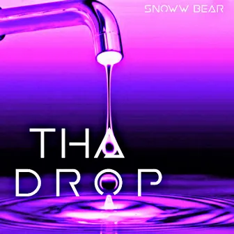 Tha Drop by Snoww Bear