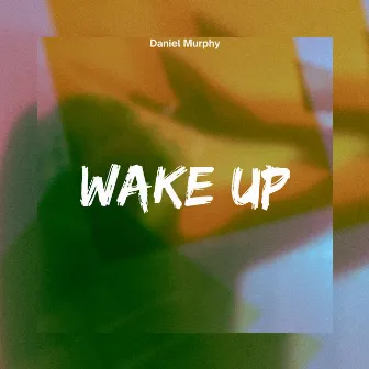 Wake Up by Daniel Murphy