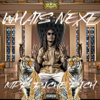 Whats Next by Mpr Riche Rich